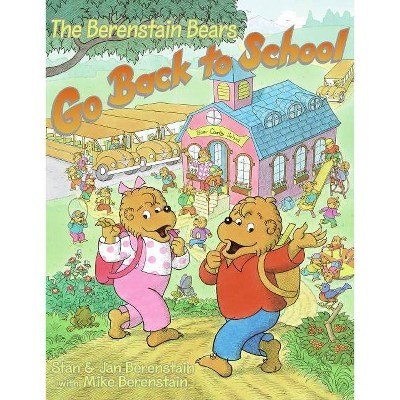 The Berenstain Bears Go Back to School - by  Jan Berenstain & Stan Berenstain & Mike Berenstain (Paperback)