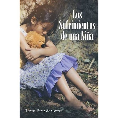 Los Sufrimientos de una niña - by  Teresa Peréz de Cortéz (Paperback)