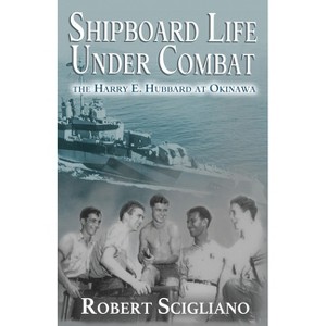 Shipboard Life Under Combat - by  Robert Scigliano (Paperback) - 1 of 1