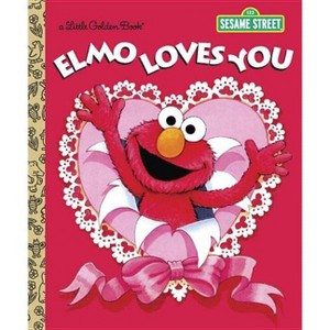 Elmo Loves You (Sesame Street) - (Little Golden Book) by  Sarah Albee (Hardcover) - 1 of 1