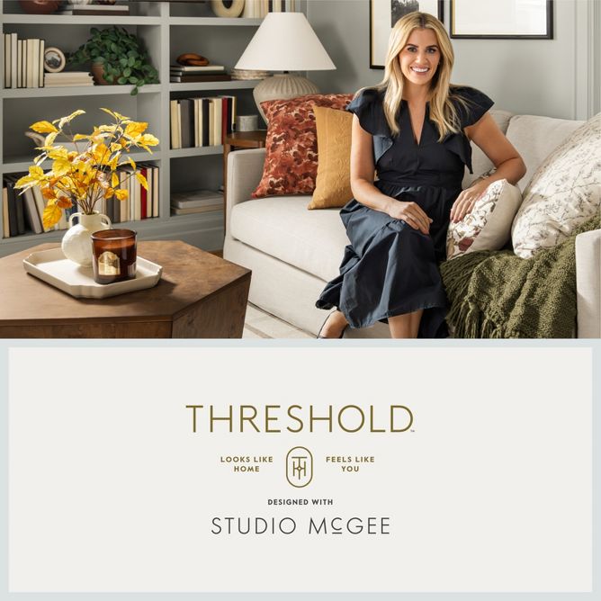 Threshold designed with Studio McGee.
Looks like home. Feels like you.