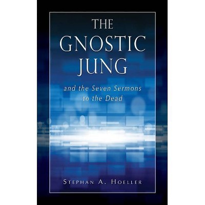 The Gnostic Jung and the Seven Sermons to the Dead - (Quest Books) by  Stephan A Hoeller (Paperback)