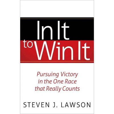 In It to Win It - by  Steven Lawson (Paperback)