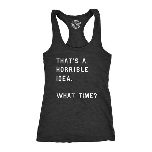 Womens Fitness Tank Thats A Horrible Idea What Time Tanktop Funny Sarcastic Cool Humor Top - Crazy Dog Women's Tank Top - 1 of 4