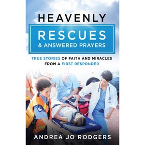 Heavenly Rescues and Answered Prayers - by  Andrea Jo Rodgers (Paperback) - 1 of 1