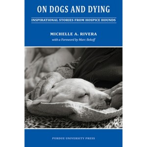 On Dogs and Dying - (New Directions in the Human-Animal Bond) by  Michelle A Rivera (Paperback) - 1 of 1