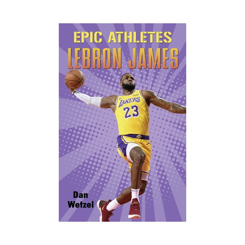 Epic Athletes: Lebron James - by  Dan Wetzel (Paperback), 1 of 2