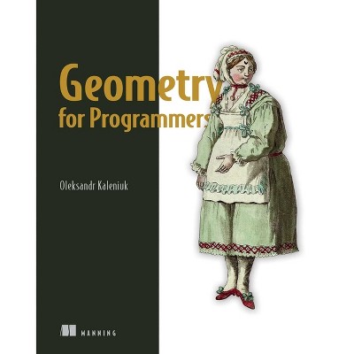 Geometry for Programmers - by  Oleksandr Kaleniuk (Paperback)