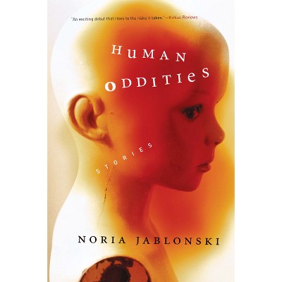 Human Oddities - by  Noria Jablonski (Paperback)