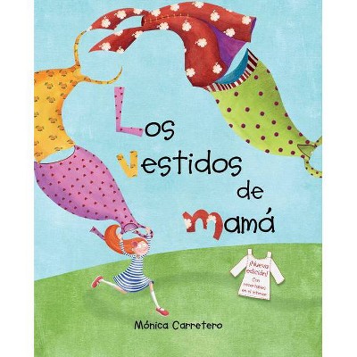 Los Vestidos de Mamá (Mom's Dresses) - by  Mónica Carretero (Hardcover)