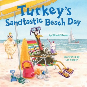 Turkey's Sandtastic Beach Day - (Turkey Trouble) by  Wendi Silvano (Hardcover) - 1 of 1
