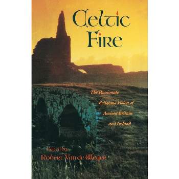 Celtic Fire - by  Robert Van de Weyer (Paperback)
