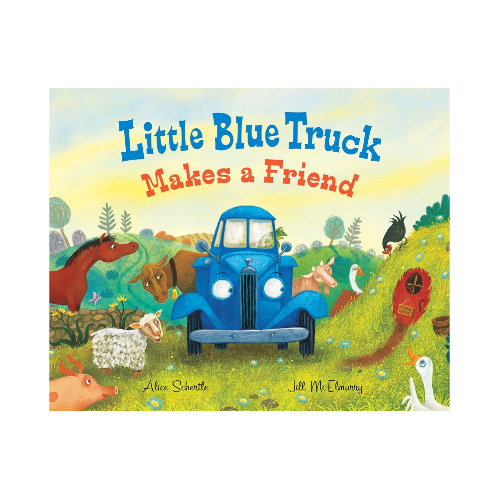 Little Blue Truck Makes a Friend: A Friendship and Social Skills Book for Kids by Alice Schertle