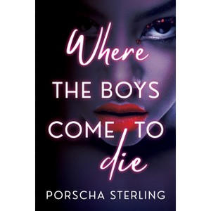 Where the Boys Come to Die - by  Porscha Sterling (Paperback) - 1 of 1