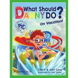 What Should Danny Do? on Vacation - (The Power to Choose) by  Adir Levy & Ganit Levy (Hardcover)