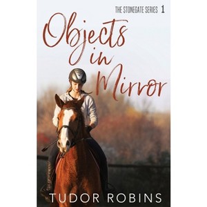 Objects in Mirror - (Stonegate) by  Tudor Robins (Paperback) - 1 of 1