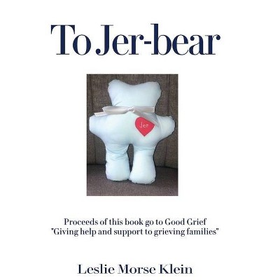 To Jer-bear - by  Leslie Morse Klein (Hardcover)