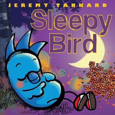Sleepy Bird - by  Jeremy Tankard (Hardcover)