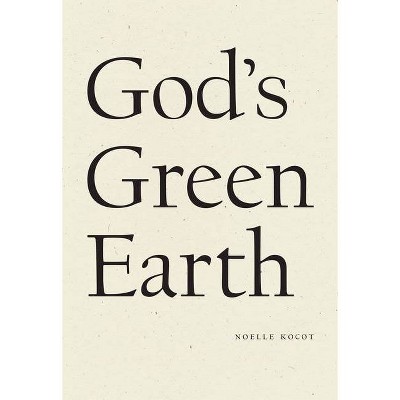 God's Green Earth - by  Noelle Kocot (Paperback)