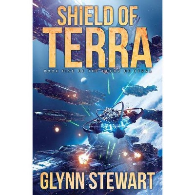 Shield of Terra - (Duchy of Terra) by  Glynn Stewart (Paperback)