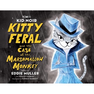 Kid Noir: Kitty Feral and the Case of the Marshmallow Monkey - (Turner Classic Movies) by  Eddie Muller & Jessica Schmidt (Hardcover) - 1 of 1