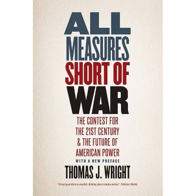 All Measures Short of War - by  Thomas J Wright (Paperback)