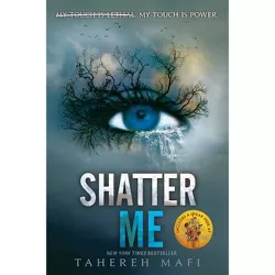 Shatter Me - by Tahereh Mafi