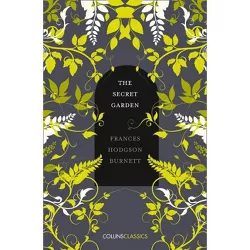 The Secret Garden (Collins Classics) - by  Frances Hodgson Burnett (Paperback)