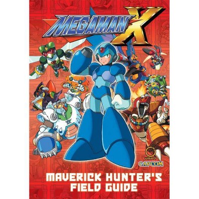 Mega Man X: Maverick Hunter's Field Guide - by  David Oxford & Nadia Oxford (Hardcover)