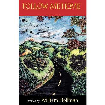 Follow Me Home - by  William Hoffman (Paperback)