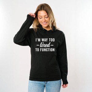 Simply Sage Market I'm Way Too Tired To Function Hoodie - 1 of 4