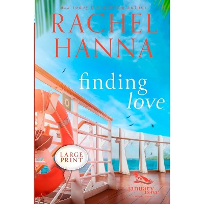 Finding Love - (january Cove) Large Print By Rachel Hanna (paperback 