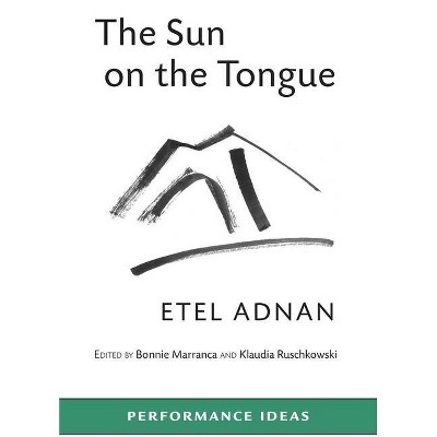 The Sun on the Tongue - (Performance Ideas) by  Etel Adnan (Paperback)