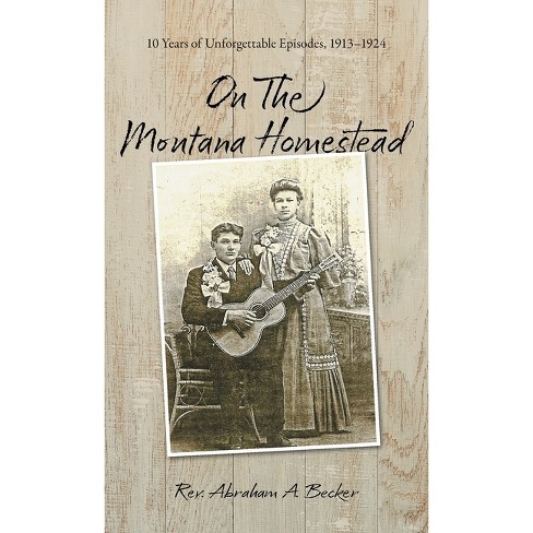 On the Montana Homestead - by  Abraham A Becker (Hardcover) - image 1 of 1