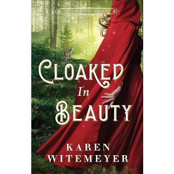 Cloaked in Beauty - (Texas Ever After) by  Karen Witemeyer (Paperback)