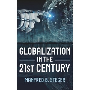 Globalization in the 21st Century - by  Manfred B Steger (Paperback) - 1 of 1