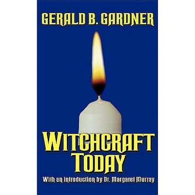 Witchcraft Today - by  Gerald B Gardner (Paperback)