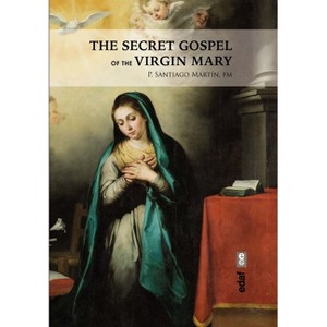 The Secret Gospel of the Virgin Mary - by  Santiago Martin (Paperback) - 1 of 1