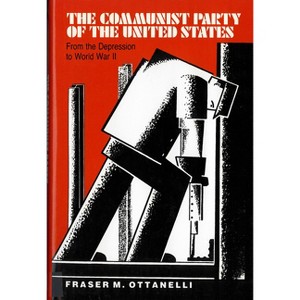 The The Communist Party of the United States - by  Fraser Ottanelli (Paperback) - 1 of 1