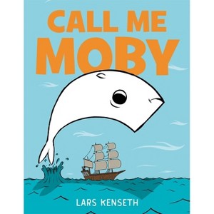 Call Me Moby - by  Lars Kenseth (Hardcover) - 1 of 1