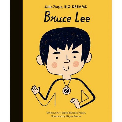 Bruce Lee - (Little People, Big Dreams) by  Maria Isabel Sanchez Vegara (Hardcover)