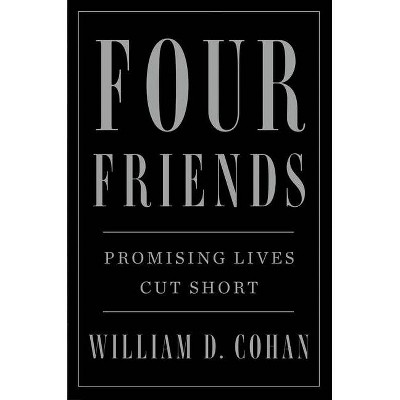 Four Friends - by  William D Cohan (Paperback)