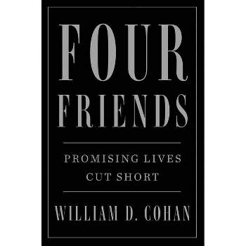 Four Friends - by  William D Cohan (Paperback)