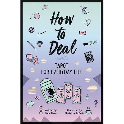 How to Deal: Tarot for Everyday Life - by  Sami Main (Paperback)