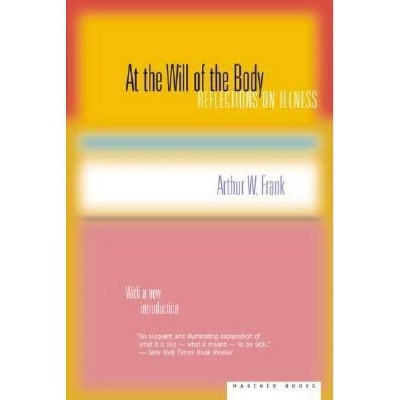 At the Will of the Body - by  Arthur W Frank (Paperback)