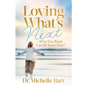 Loving What's Next - by  Barr (Paperback) - 1 of 1
