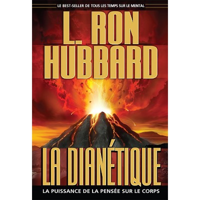 La Dianétique: La Puissance de la Pensée Sur Le Corps - by  L Ron Hubbard (Hardcover)