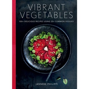 Vibrant Vegetables - by  Janneke Philippi (Hardcover) - 1 of 1