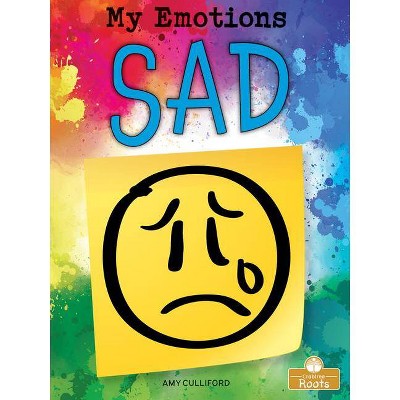 Sad - (My Emotions) by  Amy Culliford (Paperback)