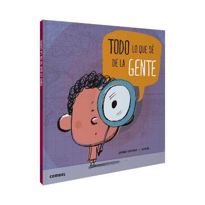 Todo Lo Que Sé de la Gente - (Todo Lo Que Sé De...) by  Jaume Copons (Hardcover)